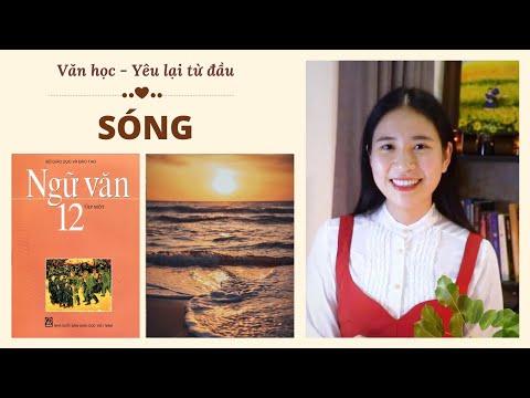 Ôn Văn không học vẹt - 20 phút yêu thêm bài thơ "Sóng" của nhà thơ Xuân Quỳnh