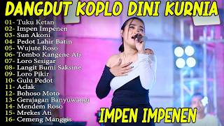 Download lagu IMPEN IMPENEN - TUKU KETAN VIRAL TIKTOK - DINI KURNIA FULL ALBUM LAGU OSING BANYUWANGI! ADA KOPLO mp3