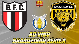 BOTAFOGO-SP X AMAZONAS AO VIVO CAMPEONATO BRASILEIRO SÉRIE B - NARRAÇÃO