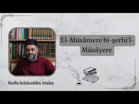 1) El-Müsâmere bi-şerhi'l-Müsâyere - Kelam - Molla Selahaddin Atalay - Huzur Medreseleri