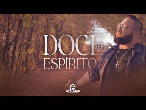Pierre Antonio - Doce Espírito (Clipe Oficial)