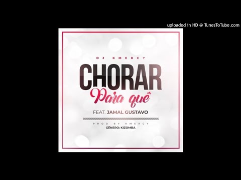 DJ KMeRcY Feat. JaMal Gustavo- Chorar Para quê (Audio)