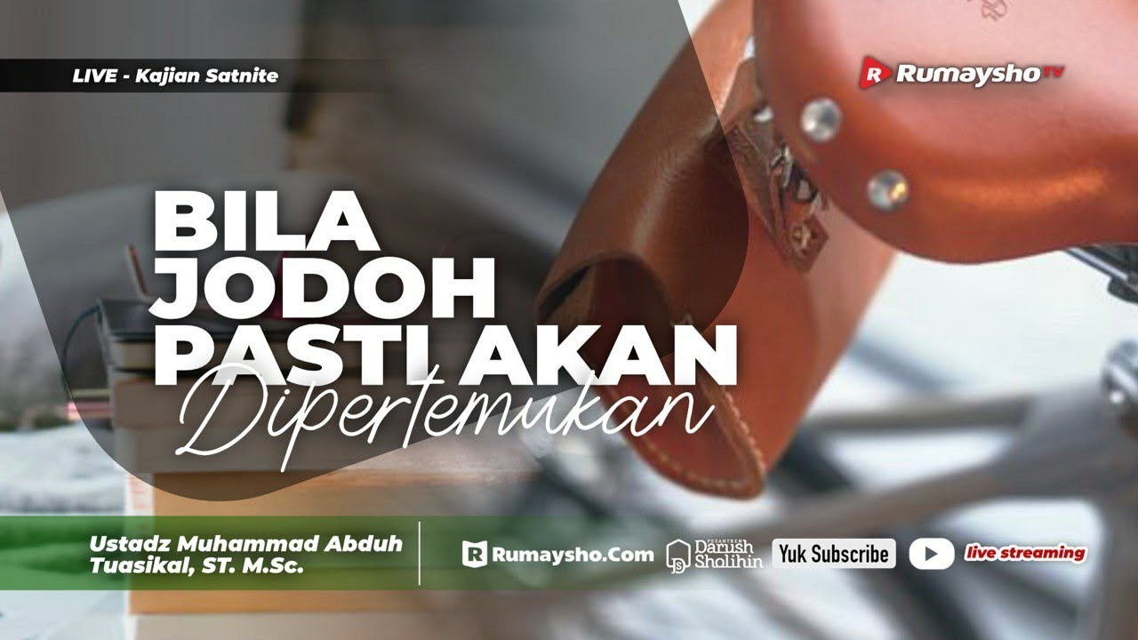 CURHAT SATNITE : BILA JODOH PASTI AKAN DIPERTEMUKAN - Ustadz M Abduh Tuasikal, M.Sc.