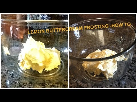 HOW TO-LEMON BUTTERCREAM FROSTING RECIPE & METHOD IS BELOW VIDEO
