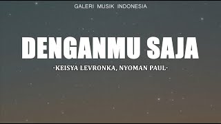 Download lagu Keisya Levronka, Nyoman Paul - Denganmu Saja || Anggis Devaki, Betrand Putra Onsu - Percuma (Lirik) mp3