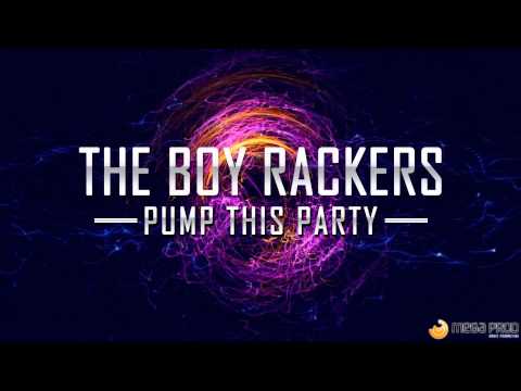 THE BOY RACKERS " PUMP THIS PARTY " [ EXTENDED ] NEW 2014