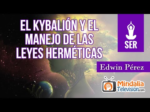 El Kybalión y el manejo de las leyes Herméticas, por Edwin Pérez