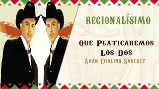 Que Platicaremos Los Dos Lyrics English Translation