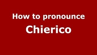 How to pronounce Chierico