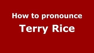 How to pronounce Terry Rice
