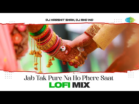 Jab Tak Pure Na Ho Phere Saat - Lofi Mix | DJ Harshit Shah | DJ MHD IND
