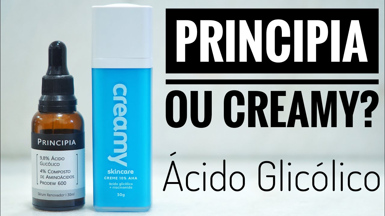 Creamy ou Principia? Ácido Glicólico #Skincare