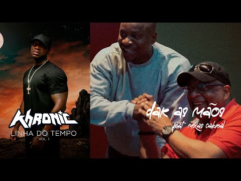 04.Khronic - Dar as mãos Feat Mikas Cabral (💿 Linha do Tempo Vol. 1)