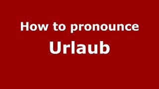 How to pronounce Urlaub