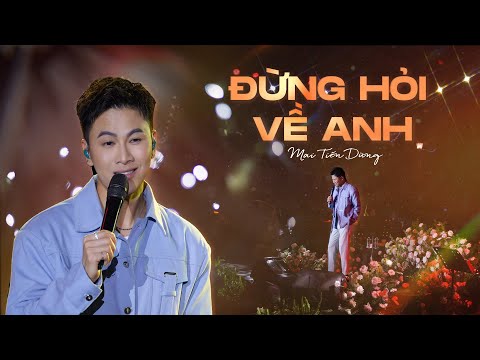 Đừng Hỏi Về Anh - Mai Tiến Dũng | Live Performance