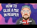How to Glue a Mix in REAPER