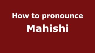 How to pronounce Mahishi