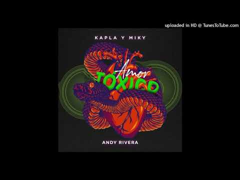 Kapla y Miky Ft. Andy Rivera - Amor Toxico