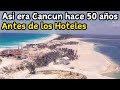 This Is What Cancun Was Like 50 Years Ago