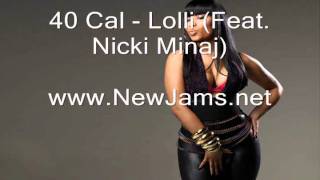 40 Cal - Lolli (Feat. Nicki Minaj) New Song 2011