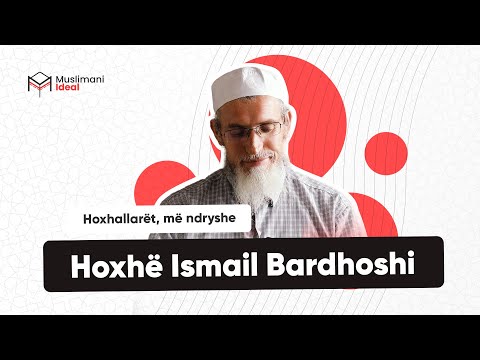 Hoxhallarët, më ndryshe | Hoxhë Ismail Bardhoshi
