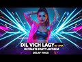 Dil Vich Lagya Re Remix Version Party Dance Anthem