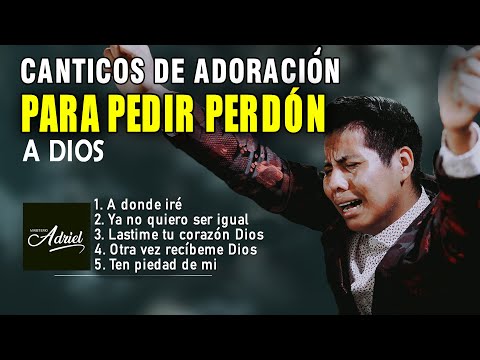HERMOSOS CANTICOS PARA PEDIR PERDON A DIOS 🙏TE HARÁ LLORAR 😢😢 DIOS TE HABLARA👐🏻 - Ministerio Adriel