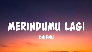 Download lagu Khifnu - Merindumu Lagi (Lyrics) mp3 Download lagu Khifnu - Merindumu Lagi (Lyrics) mp3