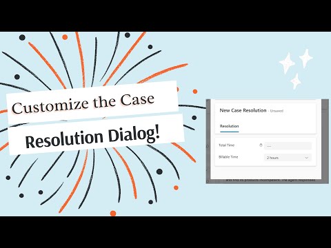 Dynamics 365 Customer Service: Master the Customization of Case Resolution Forms for Better Efficiency