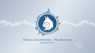 Wanda Jakubowska - Prząśniczka (Krysiek Remix)