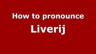 How to pronounce Liverij
