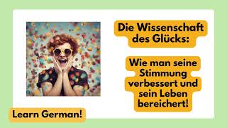 Become fluent in German with Short Stories: Die Wissenschaft des Glücks!!🇩🇪
