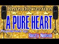 A PURE HEART --- Popularized by: RUSTY NELSON  /KARAOKE VERSION
