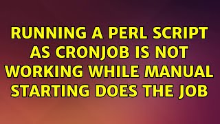 Running a Perl script as cronjob is not working while manual starting does the job