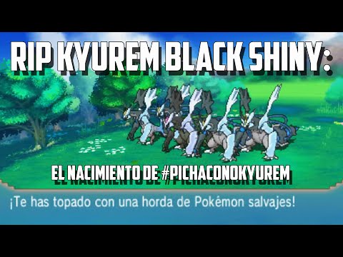 EL PICHAFAIL: RIP Kyurem Black Shiny