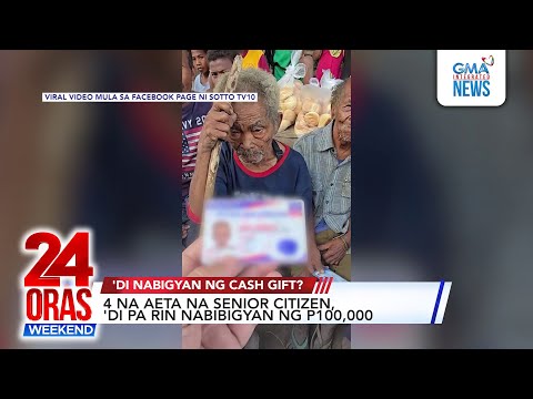 4 na AETA na senior citizen, wala pang natanggap na P100,000 centenarian cash gift | 24 Oras Weekend