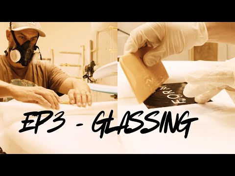 How to make a surfboard EP3 - Glassing a surfboard