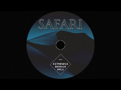 ASTRØWILK x BIELU x BRORAVE - SAFARI [OFFICAL AUDIO]