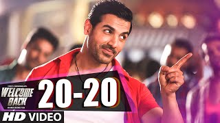 20-20 VIDEO Song - John Abraham  Welcome Back  Sha