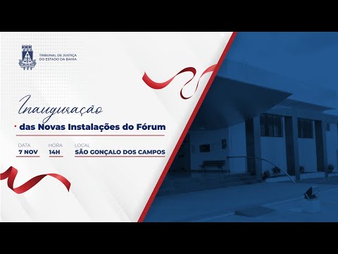 TJBA transmite a Cerimônia de Inauguração do Novo Fórum de São Gonçalo dos Campos-Ba.