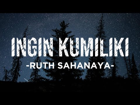 Ruth Sahanaya - Ingin Kumiliki - Lirik Pop Nostalgia