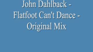 John Dahlback - Flatfoot Can't Dance (Original Mix)