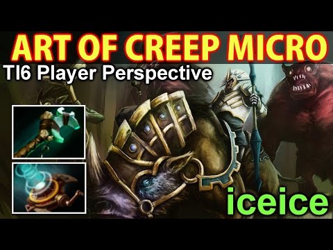 Iceice Chen- Dota 2: Art of Creep Micro [TI6 Player Perspective]