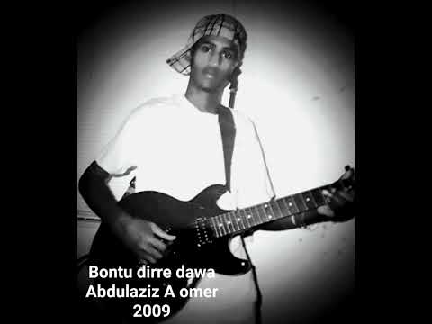Bontu dirre dawa by abdulaziz omer oromo music