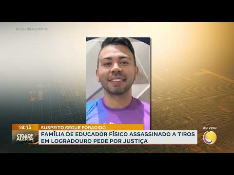 Caso Daniel: família de educador físico assassinado a tiros em Logradouro-PB, pede por justiça