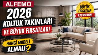 Alfemo 2026 Koltuk Takımları ve Büyük Fırsatlar! Hangi Modeli Almalı