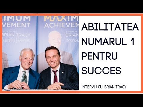 Abilitatea Numărul 1 Pentru Succes | Interviu cu Brian Tracy