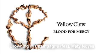 Yellow Claw - Drowning In Champagne (feat. Maty Noyes)