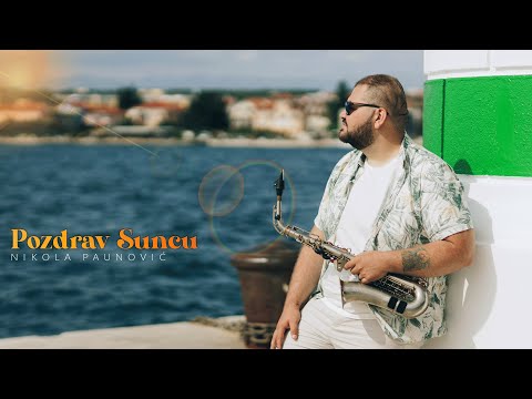 Nikola Paunovic - Pozdrav Suncu (Official Video 2023)