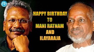 Ilayaraja And Mani Ratnam Birthday Special  Happy 